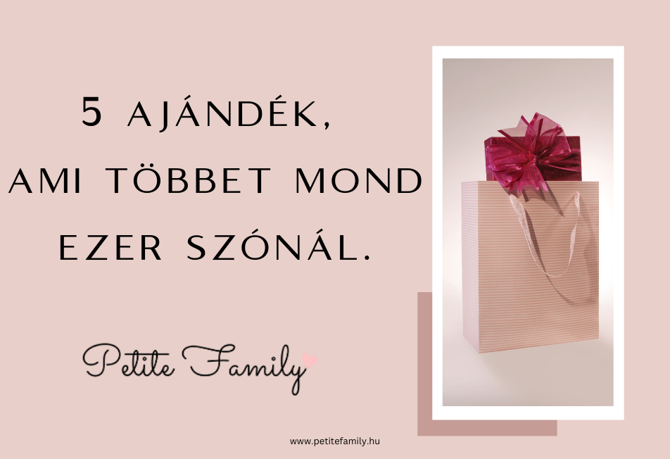 5 ajándék, ami többet mond ezer szónál